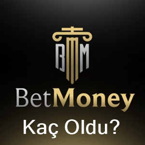 betmoney kaç oldu?